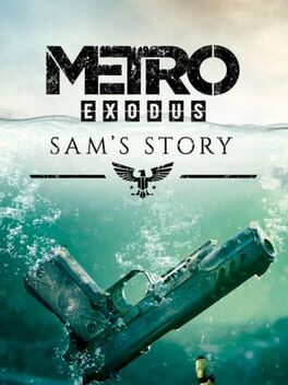 Metro Exodus: Sam&rsquo;s Story