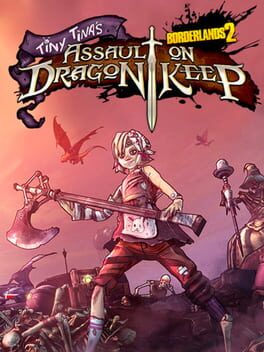 Borderlands 2: Tiny Tina&rsquo;s Assault on Dragon Keep