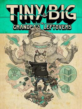 Tiny and Big: Grandpa&rsquo;s Leftovers