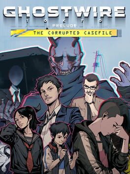Ghostwire: Tokyo – Prelude: The Corrupted Casefile