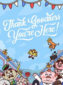 Thank Goodness You&rsquo;re Here!