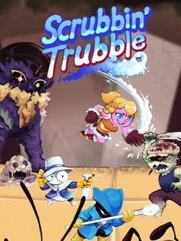 Scrubbin&rsquo; Trubble