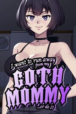 I Want to Run Away From My Goth Mommy… or Do I?