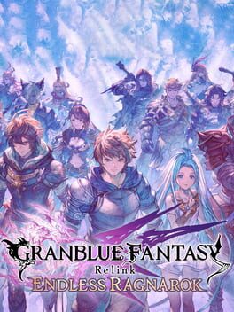 Granblue Fantasy: Relink – Endless Ragnarok