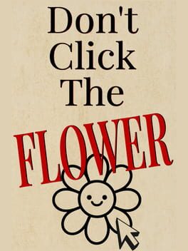 Don&rsquo;t Click The Flower
