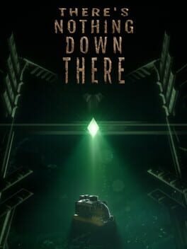 There&rsquo;s Nothing Down There