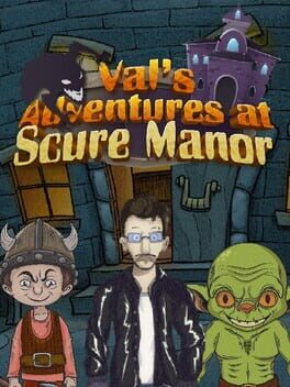 Val&rsquo;s Adventures at Scure Manor