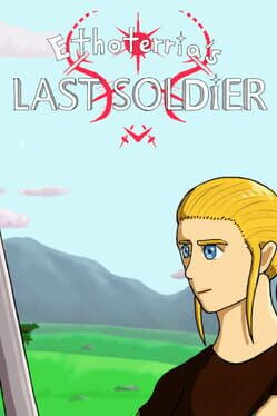 Ethoterria&rsquo;s Last Soldier