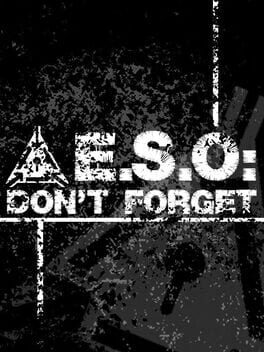 E.S.O: Don&rsquo;t Forget