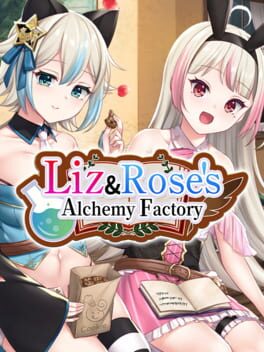 Liz and Rose&rsquo;s Alchemy Factory