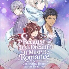 Because It&rsquo;s a Dream, It Must Be Romance: Connecting Hearts Across Realities