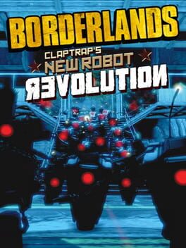 Borderlands: Claptrap&rsquo;s New Robot Revolution