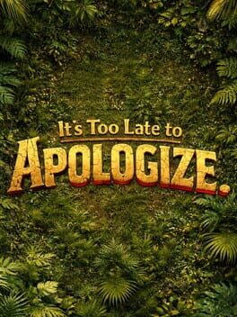 It&rsquo;s Too Late to Apologize